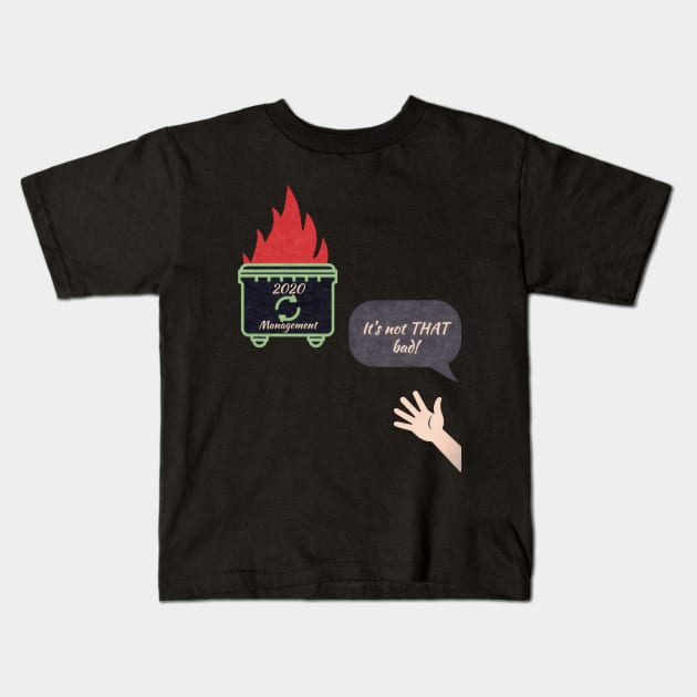 2020 is a dumpster fire Kids T-Shirt by EMP